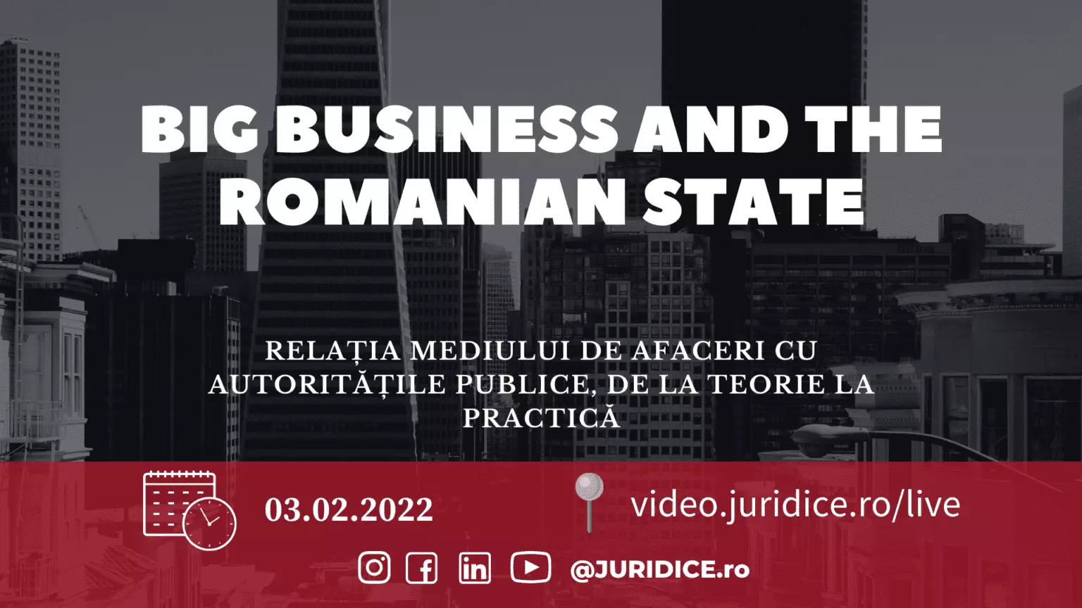 Big Business and the Romanian State (Relația mediului de afaceri cu autoritățile publice, de la teorie la practică) / 3 februarie 2022, Online