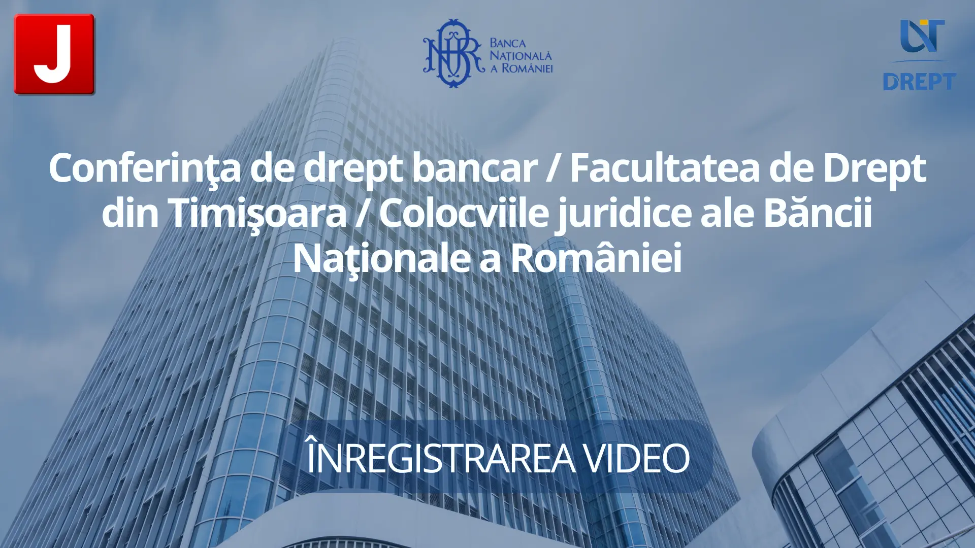 Conferința de drept bancar / Facultatea de Drept din Timișoara / Colocviile juridice ale Băncii Naționale a României | SESIUNEA II